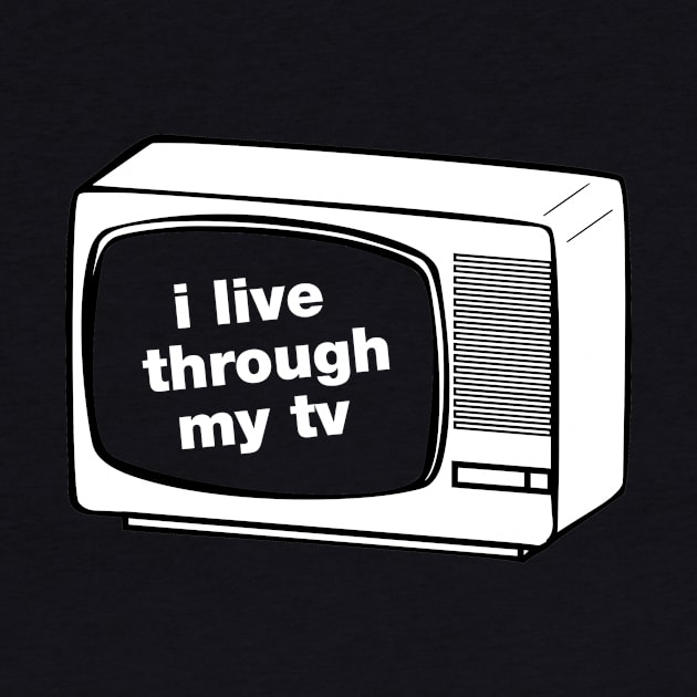 I live through my TV by NGAN